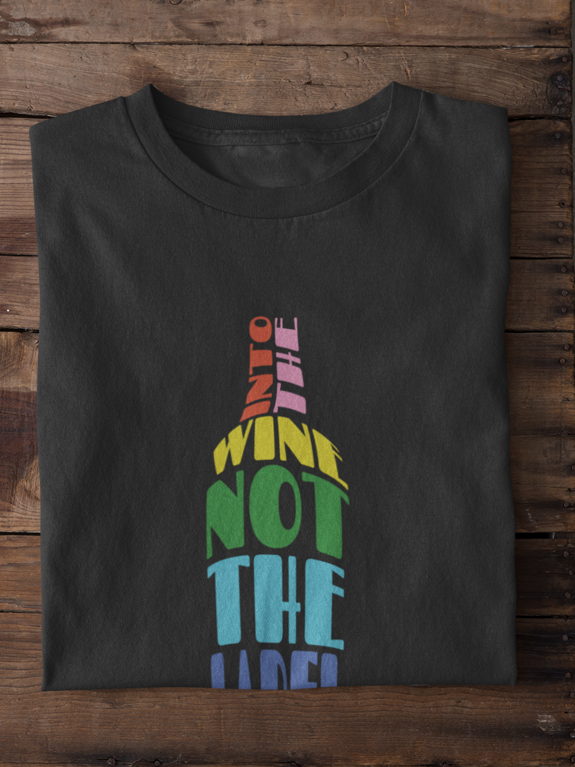 Unisex Into The Wine Not The Label T shirt